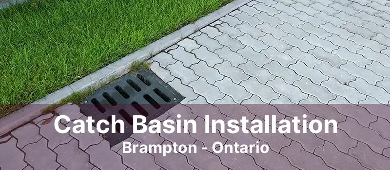 Catch Basin Installation Brampton - Ontario