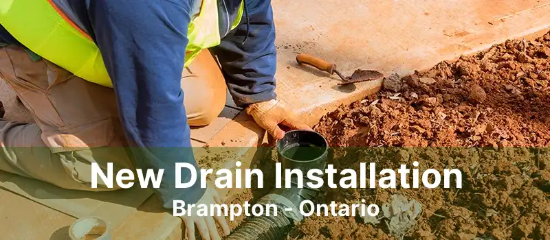 New Drain Installation Brampton - Ontario